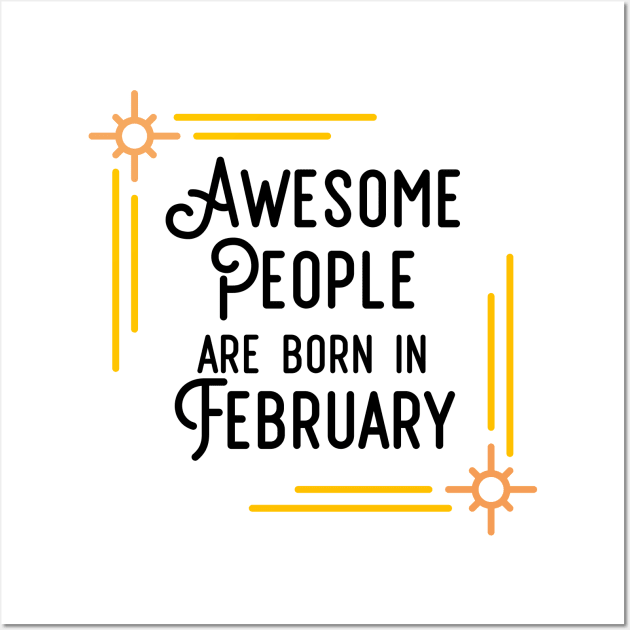 Awesome People Are Born In February (Black Text, Framed) Wall Art by inotyler